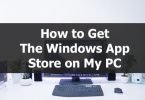 How to get the windows app store on my pc