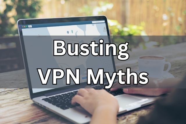 Busting VPN Myths