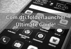 Com.dti.folderlauncher Ultimate Guide