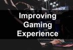 Improving Gaming Experience