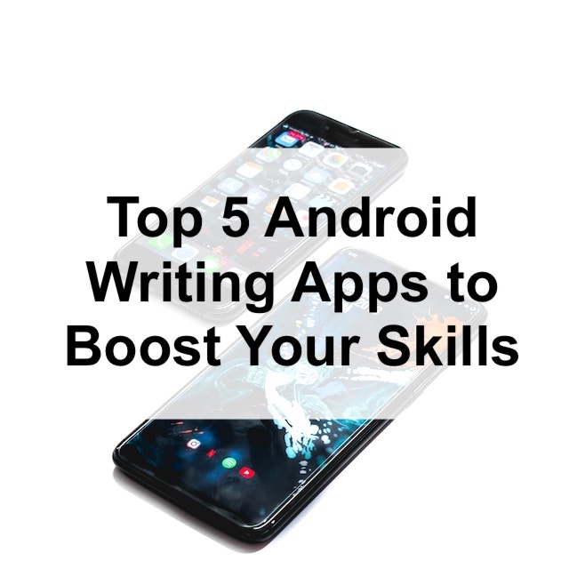Top 5 Android Writing Apps to Boost Your Skills